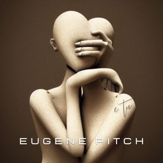 Eugene Pitch - E Tu (Data radio: 03-03-2023)