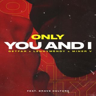GETFAR, LENNYMENDY, MINER V – ONLY YOU AND I (Radio Date: 20-03-2023)