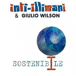 Giulio Wilson & Inti Illimani – Sostenibile (Radio Date: 10-03-2023)