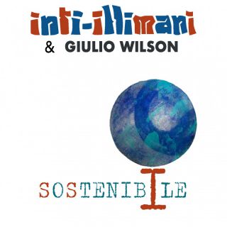 Giulio Wilson & Inti Illimani - Sostenibile (Radio Date: 10-03-2023)