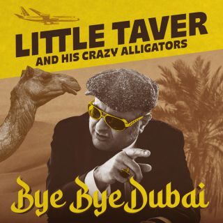 Little Taver & His Crazy Alligators – Bye Bye Dubai (Radio Date: 31-03-2023)