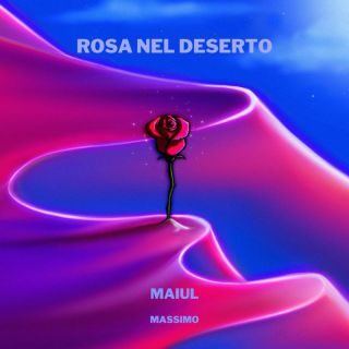 Maiul – Rosa nel Deserto (Radio Date: 17-03-2023)