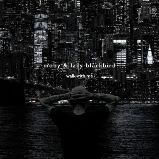 Moby feat Lady Blackbird – Walk With Me (feat. Lady Blackbird) (Resound NYC Version) (Radio Date: 03-03-2023)