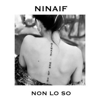 Ninaif – Non lo so (Radio Date: 24-03-2023)