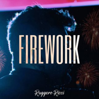 Ruggero Ricci – Firework (Radio Date: 17-03-2023)