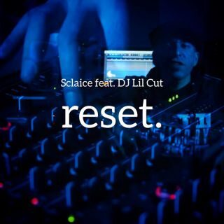 Sclaice – Reset (feat. DJ Lil Cut) (Radio Date: 10-03-2023)