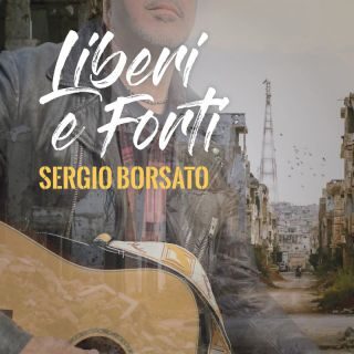 Sergio Borsato – Liberi e forti (Radio Date: 10-03-2023)