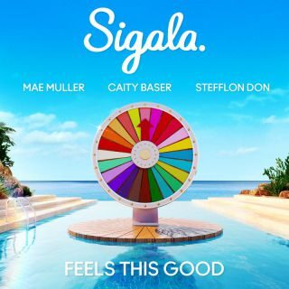 Sigala & Mae Muller & Caity Baser ft. Stefflon Don – Feels This Good (feat. Stefflon Don) (Radio Date: 03-03-2023)