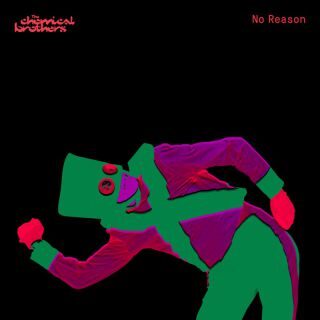 The Chemical Brothers – No Reason (Radio Date: 17-03-2023)