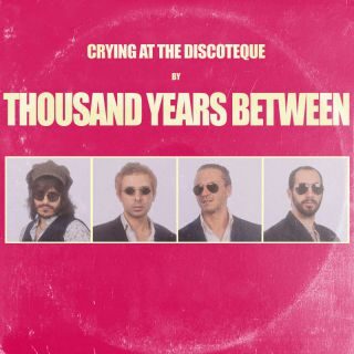 Thousand Years Between – Crying At The Discoteque (Radio Date: 03-03-2023)