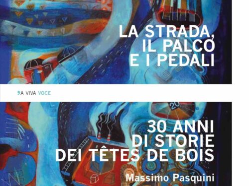 LA STRADA, IL PALCO E I PEDALITRENT’ANNI DI STORIE DEI TÊTES DE BOISun libro di Massimo Pasquini  