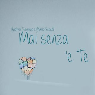 Andrea Sannino e Mario Biondi – Mai senza ‘e te (Radio Date: 21-04-2023)
