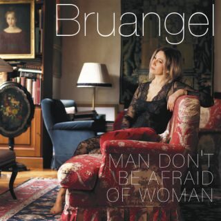 Bruangel – Man don’t be afraid of woman (Radio Date: 31-03-2023)