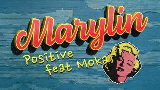 POSITIVE – Marilyn (feat. Moka) (Radio Date: 17-04-2023)
