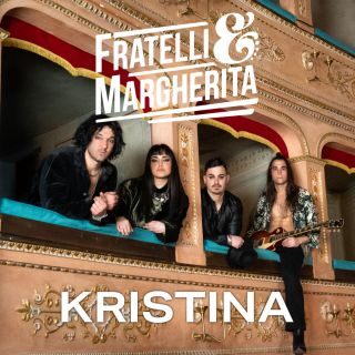 FRATELLI&MARGHERITA – Kristina (Radio Date: 01-05-2023)