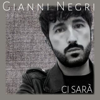 “Ci sarà” è il nuovo singolo del cantautore napoletano Gianni Negri