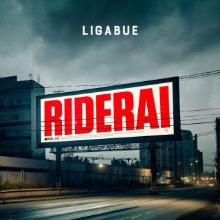 “RIDERAI” (Warner Music Italy), il nuovo singolo di LUCIANO LIGABUE che anticipa l’album di inediti