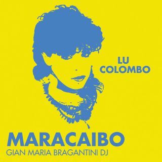 “Maracaibo” il grande successo di Lu Colombo, nelle Tech House Extended e Edit Version realizzate dal Dj veronese Gian Maria Bragantini (UDP-Discopiù Milano)