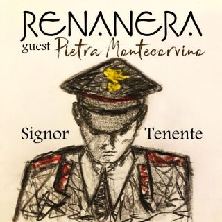 Renanera – Signor tenente (con Pietra Montecorvino) (Radio Date: 14-04-2023)