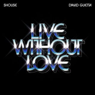 Shouse X David Guetta – Live Without Love (Radio Date: 28-04-2023)