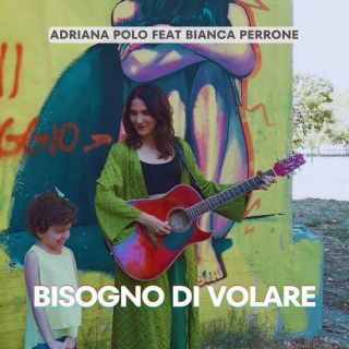ADRIANA POLO – Bisogno di volare (feat. Bianca Perrone) (Radio Date: 29-05-2023)