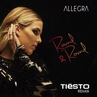 Allegra – Round & Round (Tiësto Remix) (Radio Date: 26-05-2023)