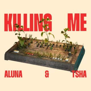 Aluna & TSHA – Killing Me (Data radio: 05-05-2023)