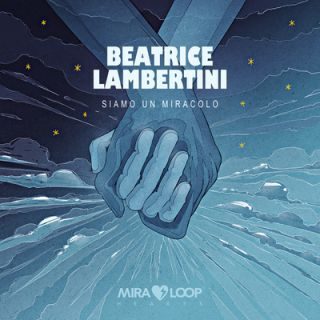 Beatrice Lambertini – Siamo un Miracolo (Radio Date: 19-05-2023)