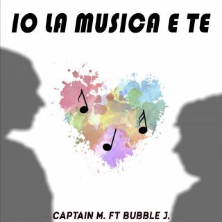 Captain M – Io, la Musica e Te (feat. Bubble J.) (Radio Date: 28-05-2023)