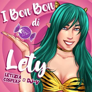 LETIZIA COSPLAY X DJV – I BON BON DI LETY (Radio Date: 15-05-2023)