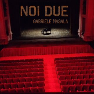 Gabriele Masala – Noi due (Radio Date: 12-05-2023)