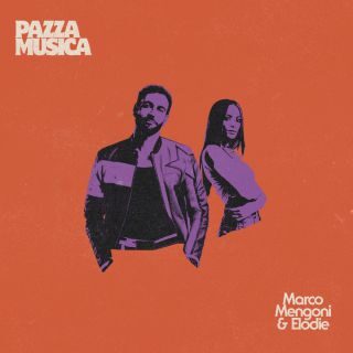 PAZZA MUSICA (Epic Records Italy / Sony Music Italy) il nuovo singolo inedito di Marco Mengoni & Elodie, in uscita venerdì 26 maggio