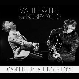 Matthew Lee – Can’t Help Falling in Love (feat. Bobby Solo) (Radio Date: 12-05-2023)