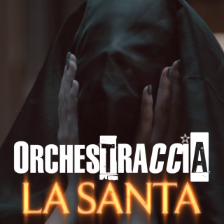 ORCHESTRACCIA – LA SANTA (Radio Date: 12-05-2023)