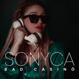 SONYCA – Bad Casinò (Radio Date: 26-05-2023)