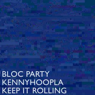 Bloc Party & KennyHoopla - Keep It Rolling (Radio Date: 13-06-2023)