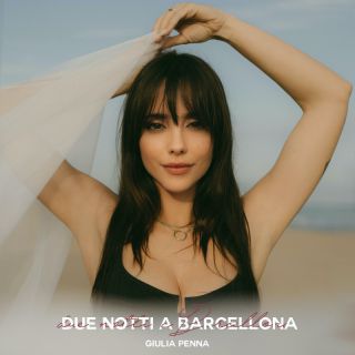 “Due notti a Barcellona”, il nuovo singolo di Giulia Penna in uscita il 16 giugno in radio