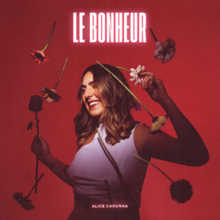 LE BONHEUR, il nuovo singolo di Alice Caronna 