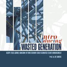 Introducing Wasted Generation - disco d'esordio dei Wasted Generation - etichetta GleAM Records