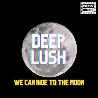 DEEP LUSH - WE CAN RIDE TO THE MOON (Radio Date: 17-07-2023)