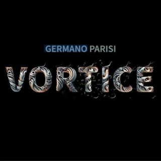  “VORTICE” (Estro Records/Ingrooves/Universal Music Group), il nuovo singolo di Germano Parisi.