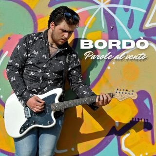 Il nuovo singolo di Bordò "Parole al vento".