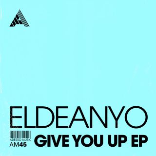 Eldeanyo - Give You Up (Radio Date: 23-08-2023)