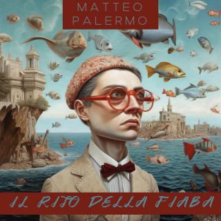 “Il Rito della Fiaba” il nuovo singolo di Matteo Palermo