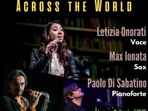 Letizia Onorati – Max Ionata – Paolo Di Sabatino – “Across the World” in concerto al “Teatro Astra”