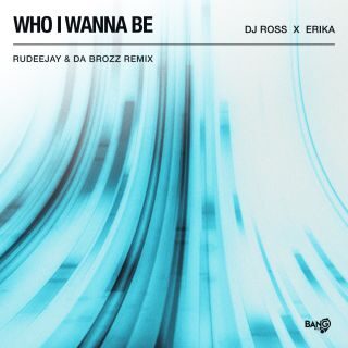 DJ Ross & Erika: fuori “Who I Wanna Be”