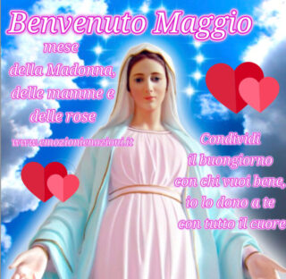 Buon 1 Maggio 2025: Benvenuto Maggio, Mese Madonna